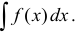 Неопределённый интеграл - определение с примерами решения