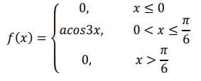 Случайная величина 𝑋 задана плотностью распределения 𝑓(𝑥) = { 0, 𝑥 ≤ 0 𝑎𝑐𝑜𝑠3𝑥, 0 < 𝑥 ≤ 𝜋 6 0, 𝑥 > 𝜋 6 Найти: 1) функцию распределения 𝐹(𝑥) и построить ее график