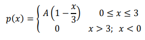 Для непрерывной случайной величины задана плотность распределения: 𝑝(𝑥) = { 𝐴 (1 − 𝑥 3 ) 0 ≤ 𝑥 ≤ 3 0 𝑥 > 3; 𝑥 < 0 Требуется построить графики плотности распределения